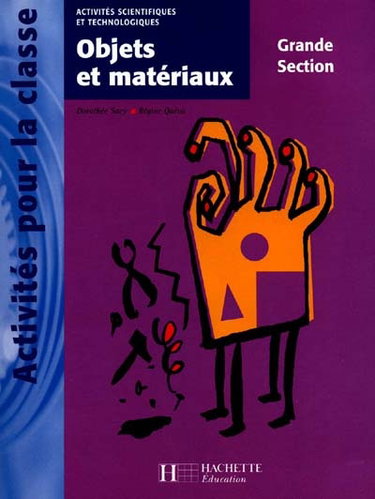 Objets et matériaux, grande section : activités scientifiques et technologiques