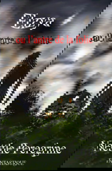 Elzya: ou l'antre de la folie