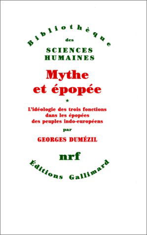 Mythe et épopée. Vol. 1. L'Idéologie des trois fonctions dans les épopées des peuples indo-européens