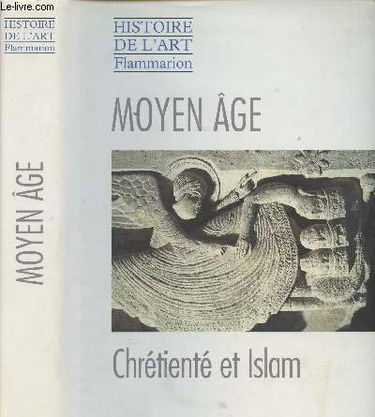 Histoire de l'art. Le Moyen Age : chrétienté et Islam