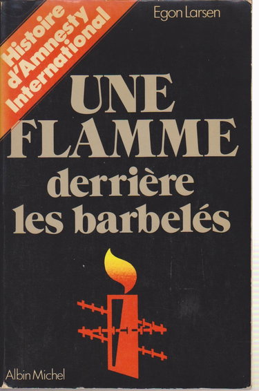 Une Flamme derrière les barbelés : histoire d'Amnesty International