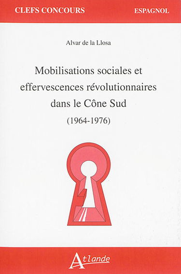 Mobilisations sociales et effervescences révolutionnaires dans le Cône Sud : 1964-1976