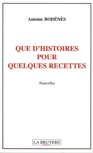 QUE D'HISTOIRES POUR QUELQUES RECETTES