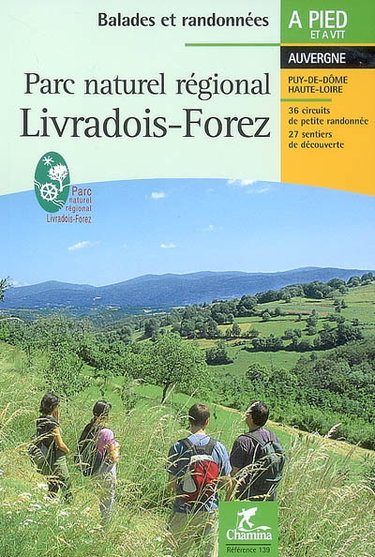 Couverture de Parc naturel régional Livradois-Forez : Auvergne, Puy-de-Dôme, Haute-Loire : 36 circuits de petite randonnée, 27 sentiers de découverte par Chamina