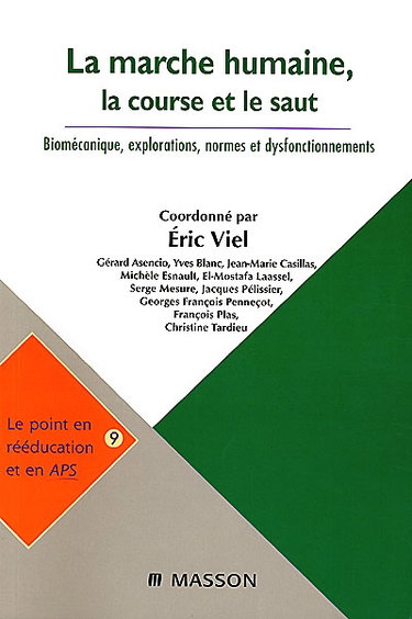 Couverture de La marche humaine, la course et le saut : biomécanique, explorations, normes et dysfonctionnements