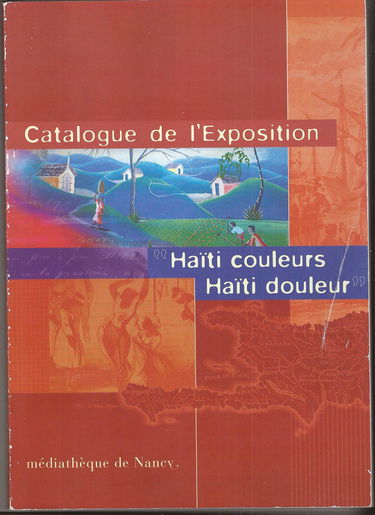 Haïti couleurs, Haïti douleur : Exposition, Médiathèque de Nancy, 16 octobre 2004-9 janvier 2005