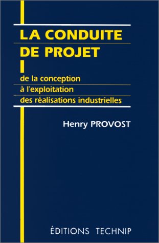 La Conduite de projet : de la conception à l'exploitation des réalisations industrielles