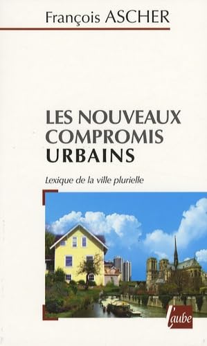 Les nouveaux compromis urbains: Lexique de la ville plurielle