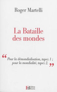La bataille des mondes : pour la démondialisation, tapez 1, pour la mondialité, tapez 2