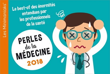 Perles de la médecine 2018 : le best-of des énormités entendues par les professionnels de la santé