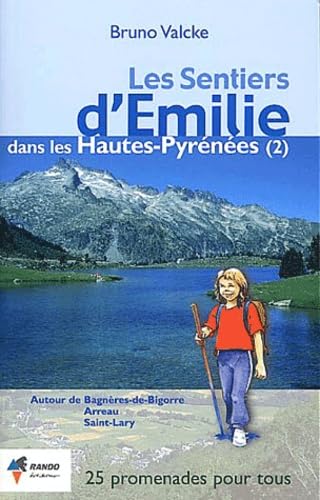 Les Sentiers D'Emilie Dans Les Hautes-Pyrenees. Tome 2, Autour De Bagneres-De-Bigorre, Arreau, Saint-Lary