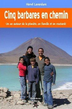 Cinq barbares en chemin - Tour du monde en famille, en routards, sac au dos, Amérique du sud, Océanie