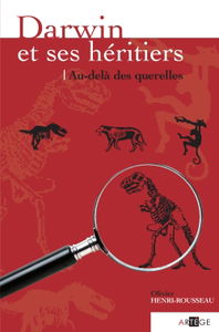 Darwin et ses héritiers : au-delà des querelles