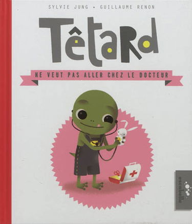Têtard. Têtard ne veut pas aller chez le docteur