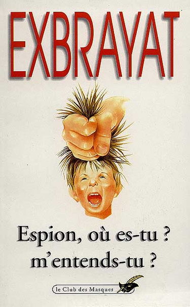 Espion, où es-tu ? M'entends-tu ?