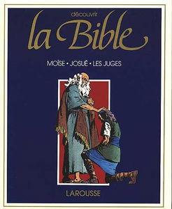 Découvrir la Bible. Vol. 2. Moîse, Josué, les juges