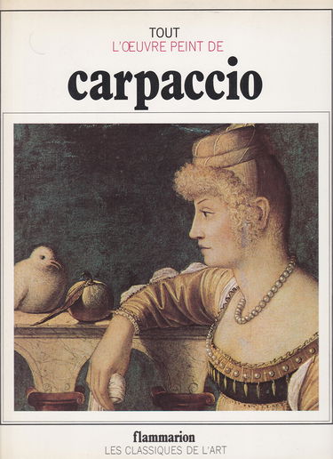 Tout l'oeuvre peint de Carpaccio (Les Classiques de l'art)