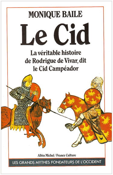 Le Cid : la vérité historique de Rodrigue de Vivar dit le Cid Campéador