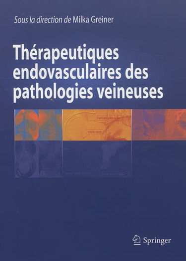 Thérapeutiques endovasculaires des pathologies veineuses