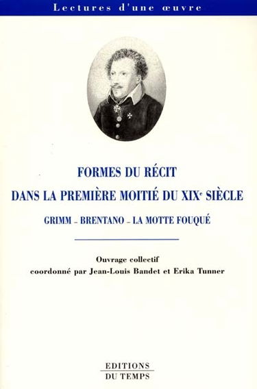 Formes du récit dans la première moitié du XIXe siècle : Grimm, Brentano, La Motte Fouqué