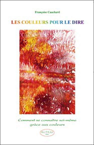 Les couleurs pour le dire : comment se connaître soi-même grâce aux couleurs