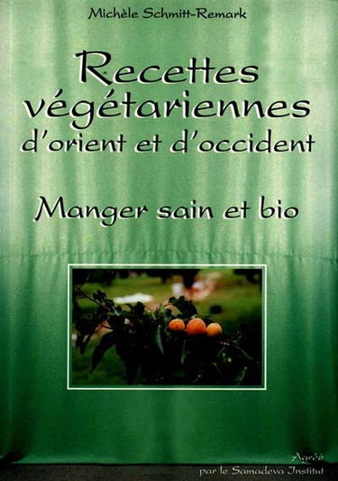 Recettes végétariennes d'Orient et d'Occident : manger sain et bio