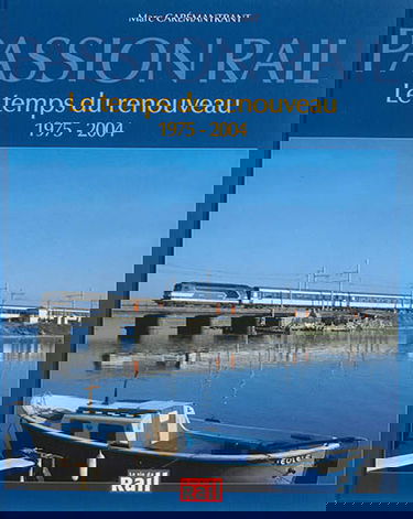 Passion rail. Le temps du renouveau, 1975-2004