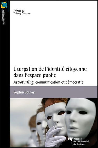 Usurpation de l'identité citoyenne dans l'espace public démocratique : astroturfing, communication et démocratie