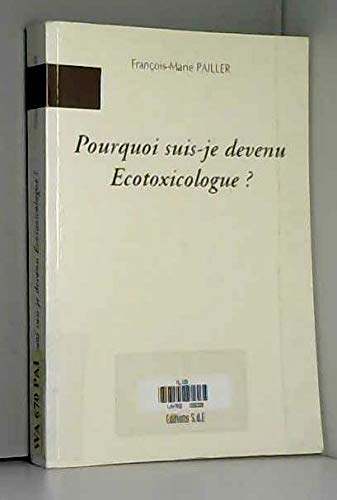 Pourquoi suis-je devenu écotoxicologue ?