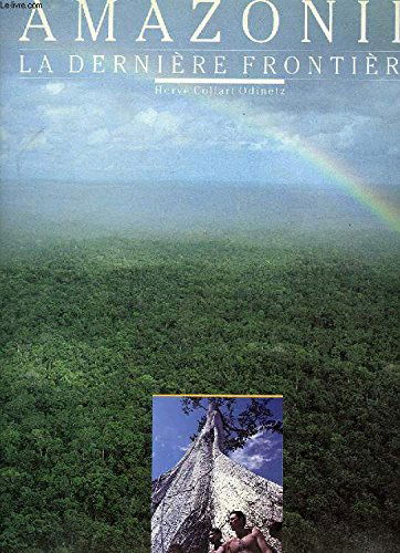 Amazonie : la dernière frontière