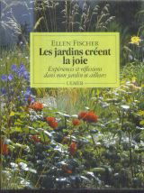 Les Jardins créent la joie : expériences et réflexions dans mon jardin et ailleurs