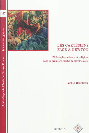 Les cartésiens face à Newton : philosophie, science et religion dans la première moitié du XVIIIe siècle
