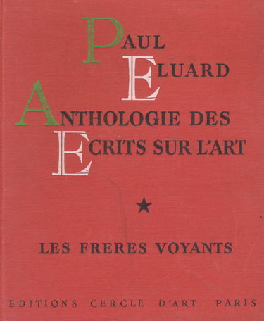Anthologie des écrits sur l'art. t. 1 : les frères voyants. t. 2 : lumière et morale. t. 3 : la passion de peindre.