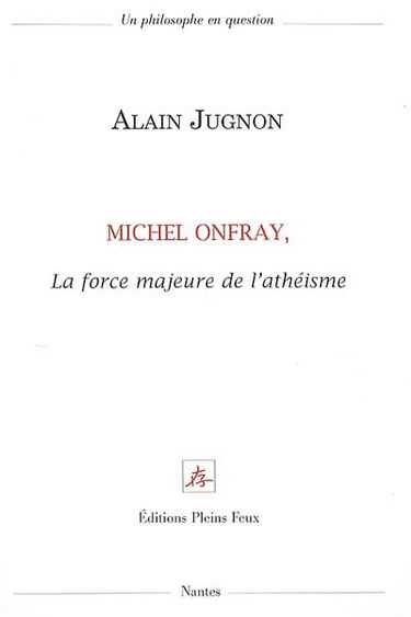 Michel Onfray, la force majeure de l'athéisme