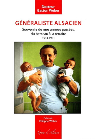 Couverture de Généraliste alsacien : souvenirs de mes années passées, du berceau à la retraite : 1914-1981