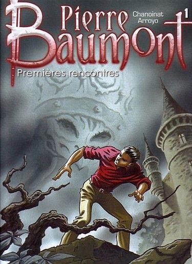 Pierre Baumont. Vol. 1. Premières rencontres