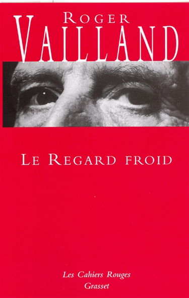 Le regard froid : réflexions, esquisses, libelles, 1945-1962