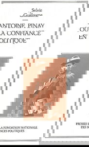 Antoine Pinay ou la Confiance en politique