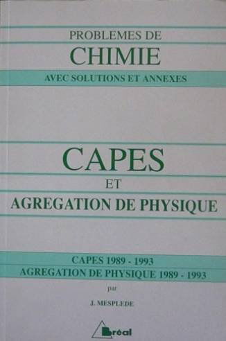 CAPES 80-88. Agrégation de physique 85-88 : problèmes de chimie avec solutions et annexes