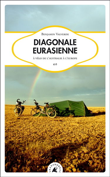 Diagonale eurasienne : à vélo de l'Australie à l'Europe