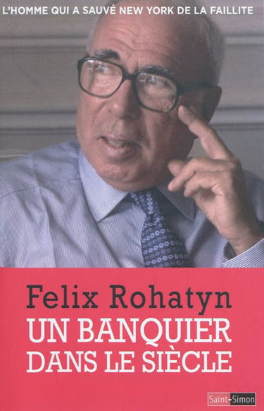 Un banquier dans le siècle : l'homme qui a sauvé New York de la faillite
