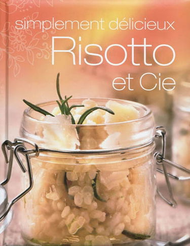 Risotto et Cie : simplement délicieux