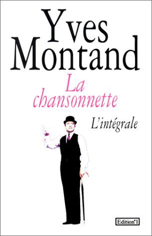 Yves Montand, la chansonnette : intégrale