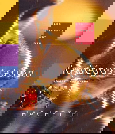 Les livrets du vin. La dégustation