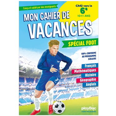 Mon cahier de vacances spécial foot : CM2 vers la 6e, 10-11 ans : 100 % conforme au programme scolaire