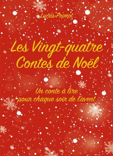 Les Vingt-quatre Contes de Noël : Un conte à lire pour chaque soir de l'avent