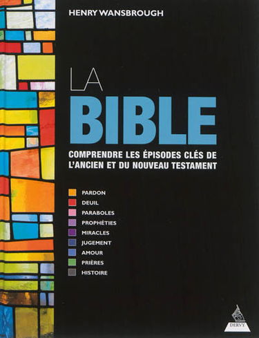 La Bible : pardon, deuil, paraboles, prophéties, miracles, jugement, amour, prières, histoire