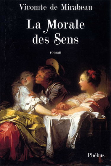 La morale des sens ou L'homme du siècle : extrait des mémoires de Mr le chevalier de Bar
