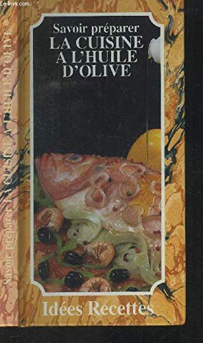 Savoir preparer : la cuisine a l'huile d'olive