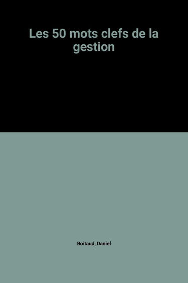 Les Cinquante mots-clefs de la gestion